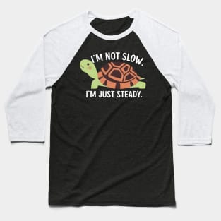 Cute Turtle with Inspirational Message: I'm Not Slow, I'm Just Steady Baseball T-Shirt